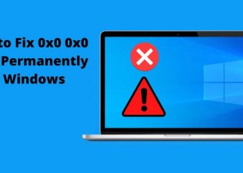 How to fix 0x0 0x0 error permanently in Windows 10, 11