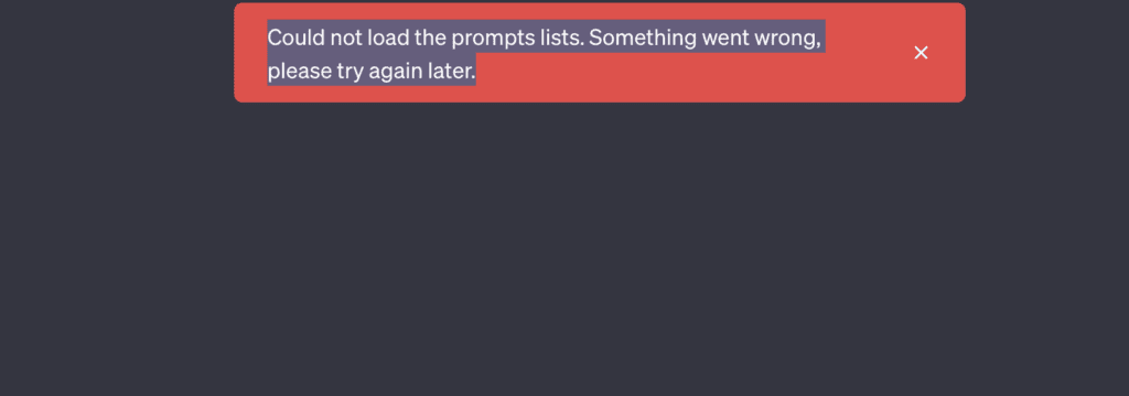 ChatGPT showing "Could not load the prompts lists. Something went wrong, please try again later." error